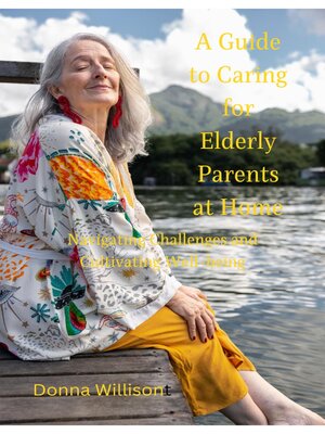 cover image of A Guide to Caring for Elderly Parents at Home
